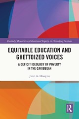 Equitable Education and Ghettoized Voices - June A. Douglas - 9781032769363