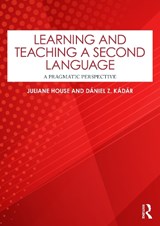 Learning and Teaching a Second Language - Juliane House ; Daniel Z. Kadar - 9781032769653