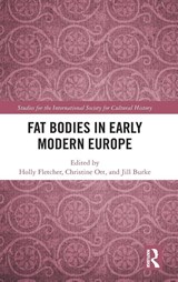 Fat Bodies in Early Modern Europe - Holly Fletcher ; Christine Ott ; Jill Burke - 9781032771663