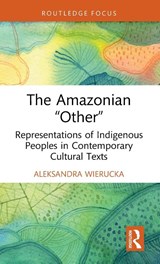 The Amazonian “Other” - Aleksandra Wierucka - 9781032776729