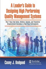 A Leader’s Guide to Designing High Performing Quality Management Systems - Casey J. Bedgood - 9781032778655