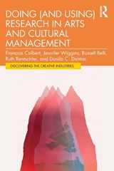 Doing (and Using) Research in Arts and Cultural Management - Francois (HEC Montreal Colbert ; Jennifer Wiggins ; Russell (York University Belk ; Ruth (University of South Australia) Rentschler - 9781032784496