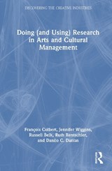 Doing (and Using) Research in Arts and Cultural Management - Francois Colbert ; Jennifer Wiggins ; Russell (York University Belk ; Ruth (University of South Australia) Rentschler - 9781032784526