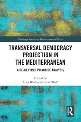 Transversal Democracy Projection in the Mediterranean - Anna (University of Malta Khakee ; Sarah (Leiden University Wolff - 9781032795652