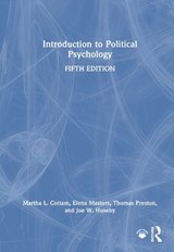Introduction to Political Psychology - Martha L. (Washington State University Cottam ; Elena (Washington State University Mastors ; Thomas (Washington State University Preston ; Joe W. (Washington State University) Huseby - 9781032797915