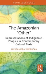The Amazonian “Other” - Aleksandra Wierucka - 9781032800233