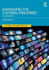 Managing the Cultural Industries - James Roberts - 9781032811963