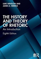 The History and Theory of Rhetoric - Luke (Baylor University Winslow ; James A. (Hope College Herrick - 9781032813141