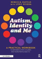 Autism, Identity and Me - Rebecca Duffus ; Lyric Rivera - 9781032820484