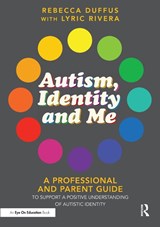 Autism, Identity and Me - Rebecca Duffus ; Lyric Rivera - 9781032820491