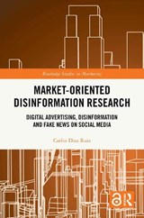 Market-Oriented Disinformation Research - Carlos Diaz Ruiz - 9781032828541