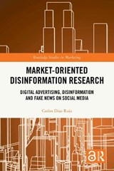 Market-Oriented Disinformation Research - Carlos Diaz Ruiz - 9781032828558