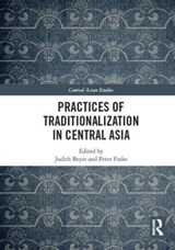 Practices of Traditionalization in Central Asia - Judith Beyer ; Peter Finke - 9781032839141