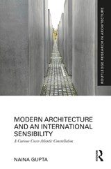 Modern Architecture and an International Sensibility - Naina Gupta - 9781032841106