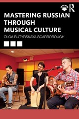 Mastering Russian through Musical Culture - Olga Butyrskaya Scarborough - 9781032842684