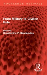 From Military to Civilian Rule - Constantine P. Danopoulos - 9781032842912