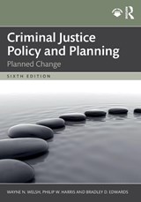 Criminal Justice Policy and Planning - Wayne N. Welsh ; Philip W. (Temple University) Harris ; Bradley D. Edwards - 9781032858463