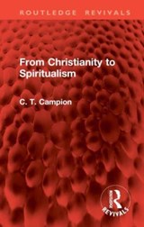 From Christianity to Spiritualism - Charles Thomas Campion - 9781032862019