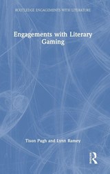Engagements with Literary Gaming - Tison Pugh ; Lynn Ramey - 9781032865614