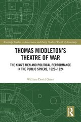 Thomas Middleton’s Theatre of War - William David Green - 9781032866970
