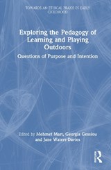 Exploring the Pedagogy of Learning and Playing Outdoors - Mehmet (Necmettin Erbakan University Mart ; Georgia Gessiou ; Jane (University of Wales Trinity Saint David Waters-Davies - 9781032870199