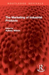 The Marketing of Industrial Products - Aubrey Wilson - 9781032874937