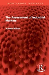 The Assessment of Industrial Markets - Aubrey Wilson - 9781032876917