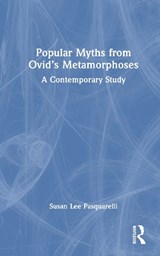 Popular Myths from Ovid’s Metamorphoses - Susan Lee Pasquarelli - 9781032883854