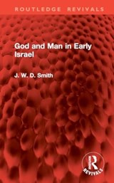 God and Man in Early Israel - J. W. D. Smith - 9781032888231