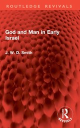 God and Man in Early Israel - J. W. D. Smith - 9781032888460
