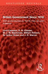 British Government Since 1918 - Lord Campion ; D. N. Chester ; W.J.M. Mackenzie ; William Robson - 9781032889290
