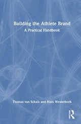 Building the Athlete Brand - Thomas (The Athlete Brand van Schaik ; Hans (Victoria University Westerbeek - 9781032899213