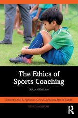 The Ethics of Sports Coaching - Alun R. (Cardiff Metropolitan University Hardman ; Carwyn Jones ; Pam R. (Missouri State University Sailors - 9781032899428