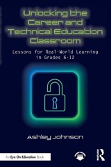 Unlocking the Career and Technical Education Classroom - Ashley Johnson - 9781032900728