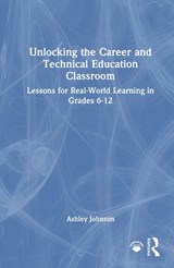 Unlocking the Career and Technical Education Classroom - Ashley Johnson - 9781032900742