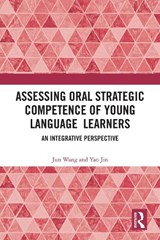 Assessing Oral Strategic Competence of Young Language Learners - Jun Wang ; Yan Jin - 9781032902340