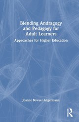 Blending Andragogy and Pedagogy for Adult Learners - Joanne Bowser-Angermann - 9781032911786