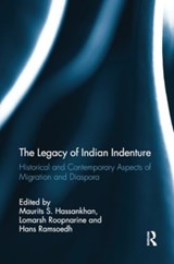 The Legacy of Indian Indenture - Maurits S. Hassankhan ; Lomarsh Roopnarine ; Hans Ramsoedh - 9781032923000
