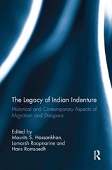 The Legacy of Indian Indenture - Maurits S. Hassankhan ; Lomarsh Roopnarine ; Hans Ramsoedh - 9781032923000