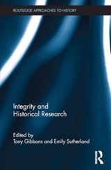 Integrity and Historical Research - Tony (University of South Australia) Gibbons ; Emily (Flinders University Sutherland - 9781032926957