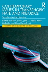 Contemporary Issues in Transphobic Hate and Prejudice - Ben Colliver ; Jane C. Healy ; Katie McBride - 9781032931982