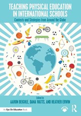 Teaching Physical Education in International Schools - Aaron Beighle ; Dana (International School Services) Watts ; Heather Erwin - 9781032932699