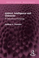 Instinct, Intelligence and Character - Godfrey H. Thomson - 9781032945460