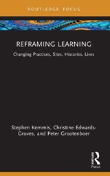 Reframing Learning - Stephen Kemmis ; Christine (Griffith University Edwards-Groves ; Peter (Griffith University Grootenboer - 9781032947730