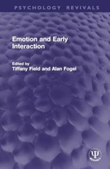 Emotion and Early Interaction - Tiffany Field ; Alan Fogel - 9781032950433