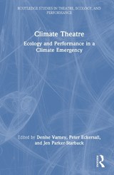 Climate Theatre - Denise Varney ; Peter Eckersall ; Jen Parker-Starbuck - 9781032953458