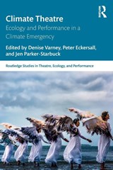 Climate Theatre - Denise Varney ; Peter Eckersall ; Jen Parker-Starbuck - 9781032953472