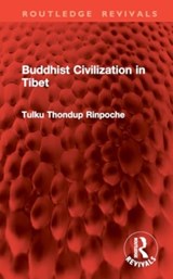 Buddhist Civilization in Tibet - Tulku Thondup Rinpoche - 9781032962047