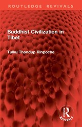 Buddhist Civilization in Tibet - Tulku Thondup Rinpoche - 9781032962061