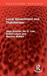 Local Government and Thatcherism - Hugh Butcher ; Ian G. Law ; Robert Leach ; Maurice Mullard - 9781032962276